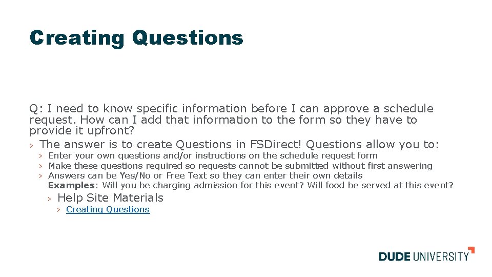 Creating Questions Q: I need to know specific information before I can approve a