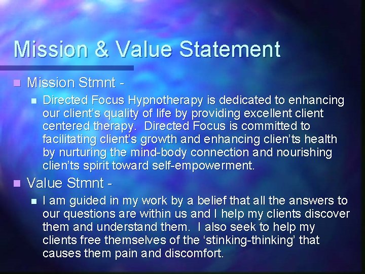 Mission & Value Statement n Mission Stmnt n n Directed Focus Hypnotherapy is dedicated