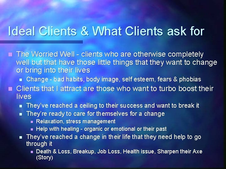 Ideal Clients & What Clients ask for n The Worried Well - clients who
