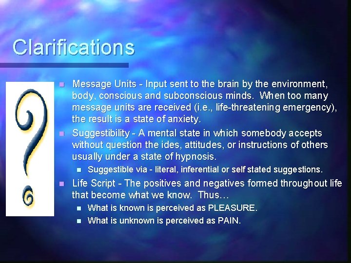 Clarifications Message Units - Input sent to the brain by the environment, body, conscious