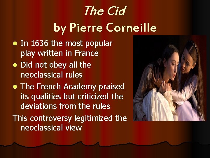 The Cid by Pierre Corneille In 1636 the most popular play written in France