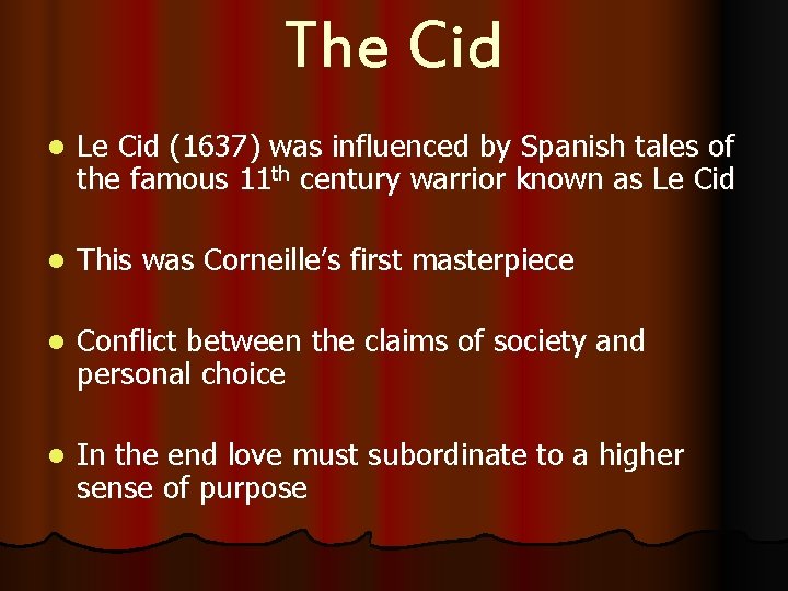 The Cid l Le Cid (1637) was influenced by Spanish tales of the famous