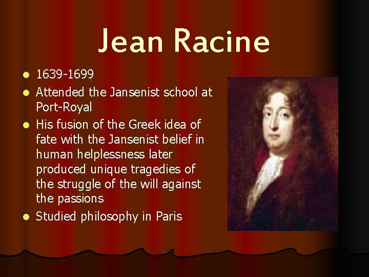 Jean Racine l l 1639 -1699 Attended the Jansenist school at Port-Royal His fusion