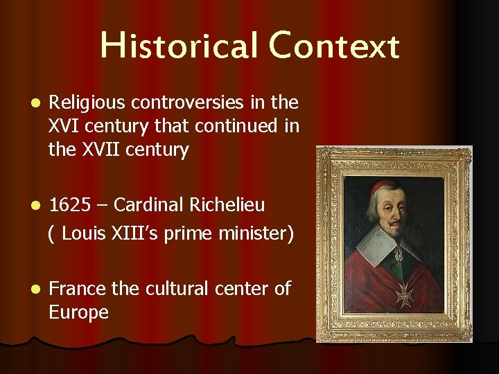 Historical Context l Religious controversies in the XVI century that continued in the XVII Historical Context l Religious controversies in the XVI century that continued in the XVII
