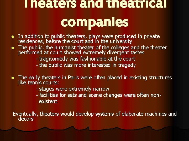Theaters and theatrical companies In addition to public theaters, plays were produced in private Theaters and theatrical companies In addition to public theaters, plays were produced in private