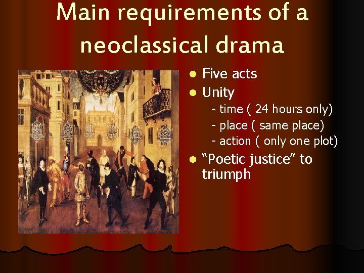 Main requirements of a neoclassical drama Five acts l Unity l - time ( Main requirements of a neoclassical drama Five acts l Unity l - time (