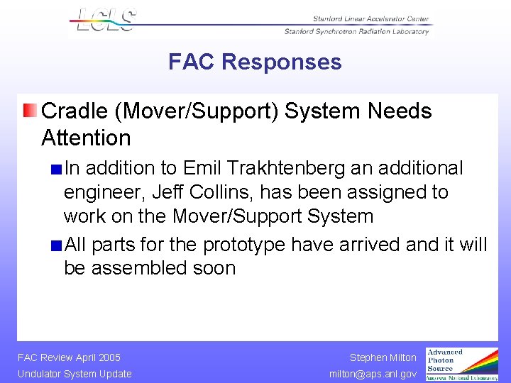 FAC Responses Cradle (Mover/Support) System Needs Attention In addition to Emil Trakhtenberg an additional