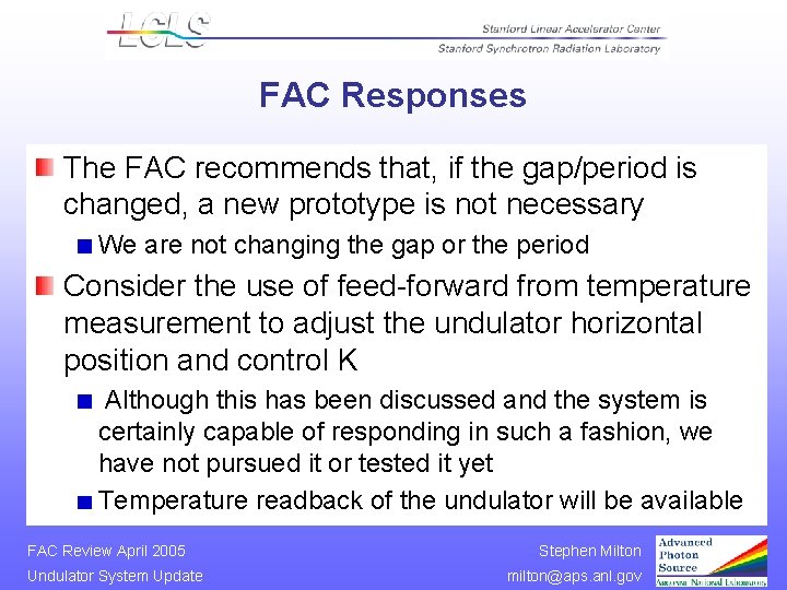 FAC Responses The FAC recommends that, if the gap/period is changed, a new prototype