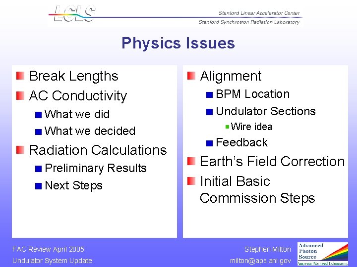 Physics Issues Break Lengths AC Conductivity What we did What we decided Radiation Calculations