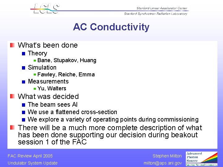 AC Conductivity What’s been done Theory Bane, Stupakov, Huang Simulation Fawley, Reiche, Emma Measurements