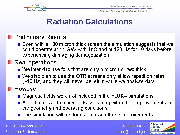 Radiation Calculations Preliminary Results Even with a 100 micron thick screen the simulation suggests