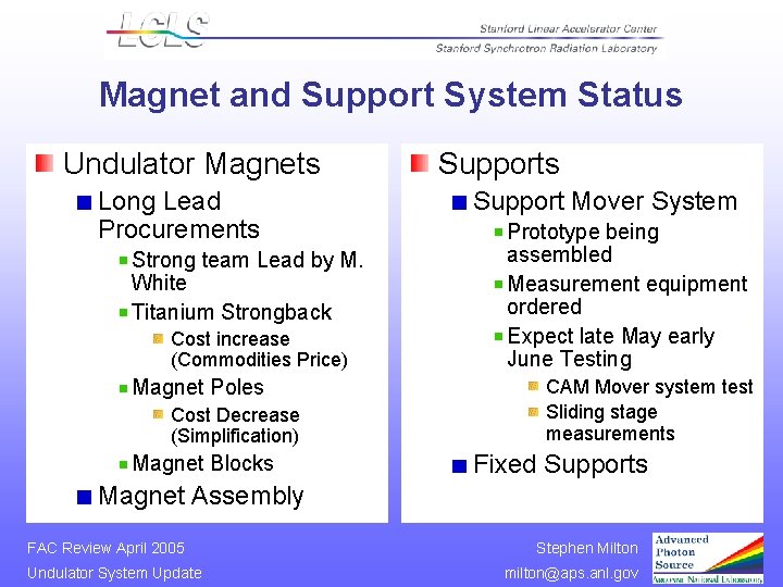 Magnet and Support System Status Undulator Magnets Long Lead Procurements Strong team Lead by