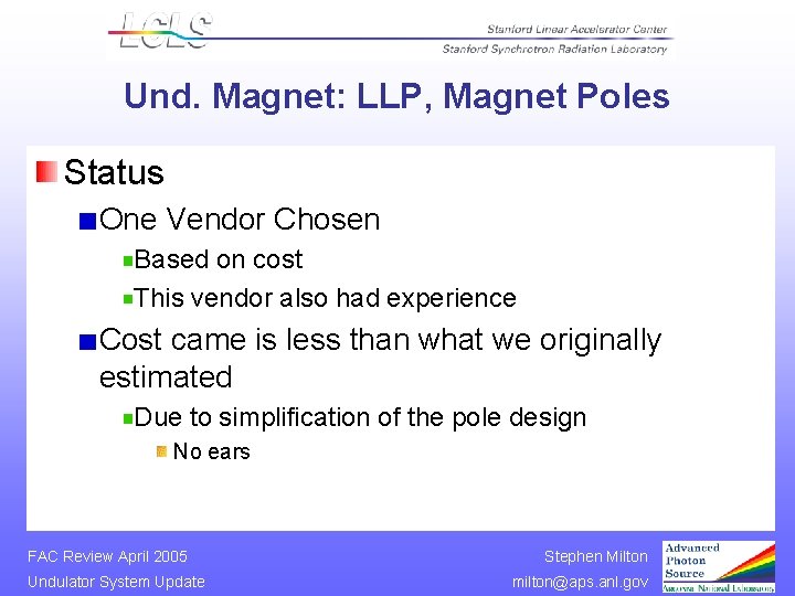 Und. Magnet: LLP, Magnet Poles Status One Vendor Chosen Based on cost This vendor