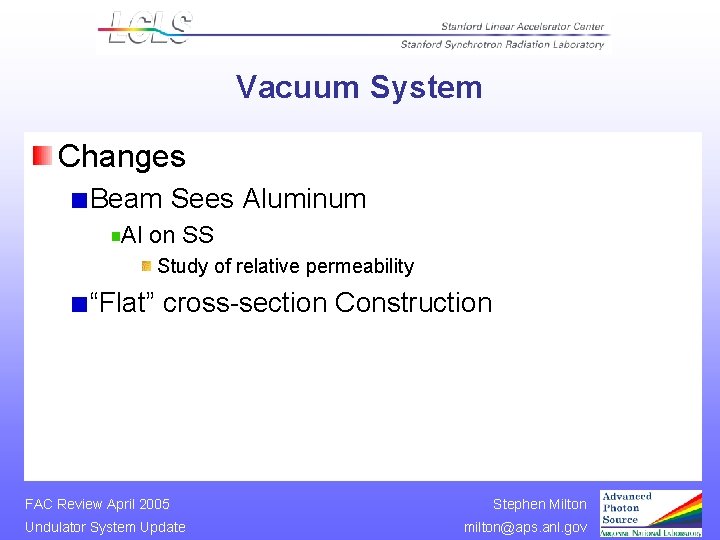 Vacuum System Changes Beam Sees Aluminum Al on SS Study of relative permeability “Flat”