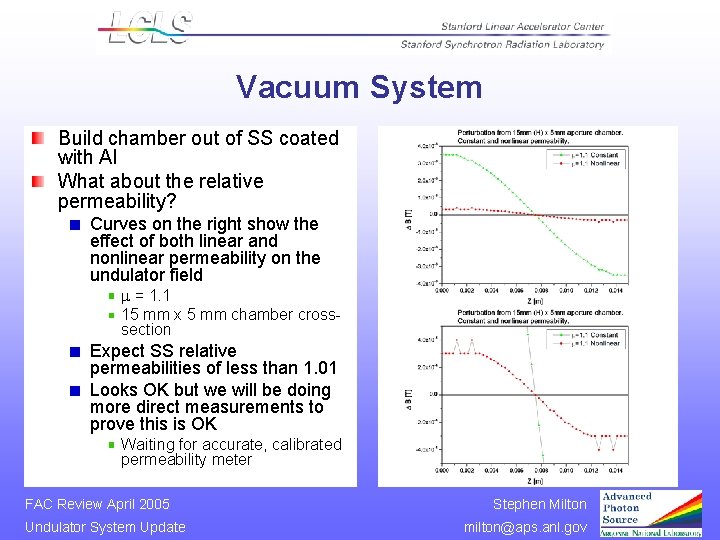 Vacuum System Build chamber out of SS coated with Al What about the relative