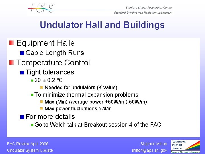 Undulator Hall and Buildings Equipment Halls Cable Length Runs Temperature Control Tight tolerances 20