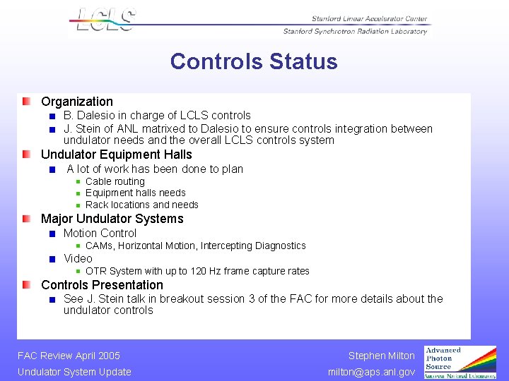 Controls Status Organization B. Dalesio in charge of LCLS controls J. Stein of ANL