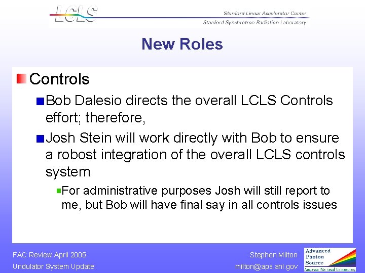 New Roles Controls Bob Dalesio directs the overall LCLS Controls effort; therefore, Josh Stein