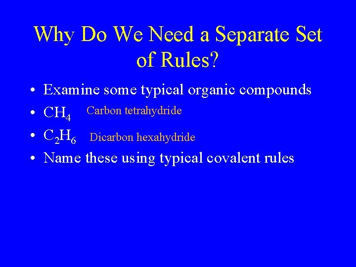 Why Do We Need a Separate Set of Rules? • • Examine some typical