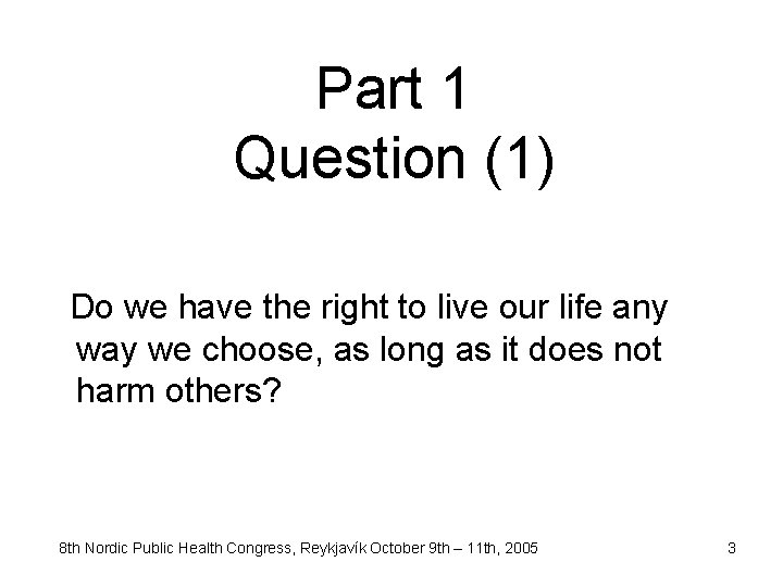 Part 1 Question (1) Do we have the right to live our life any