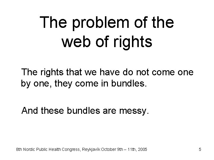 The problem of the web of rights The rights that we have do not