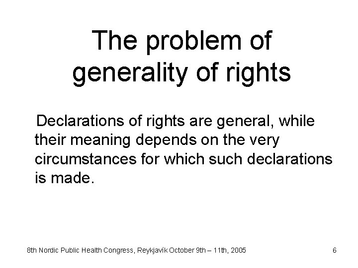 The problem of generality of rights Declarations of rights are general, while their meaning