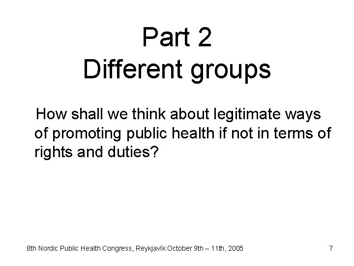 Part 2 Different groups How shall we think about legitimate ways of promoting public