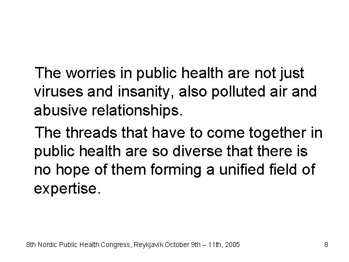 The worries in public health are not just viruses and insanity, also polluted air