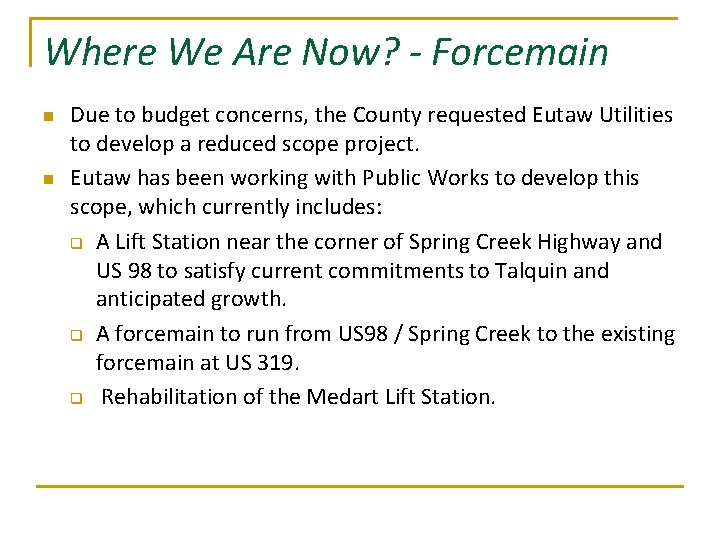 Where We Are Now? - Forcemain n n Due to budget concerns, the County