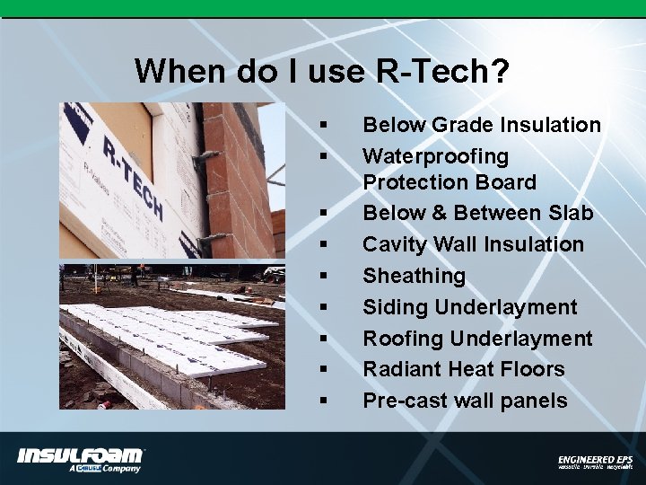 When do I use R-Tech? § § § § § Below Grade Insulation Waterproofing