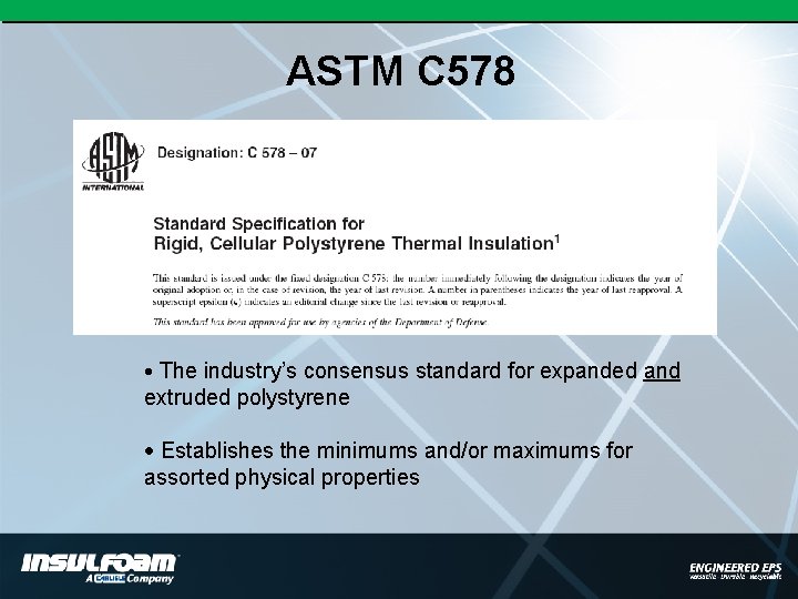 ASTM C 578 • The industry’s consensus standard for expanded and extruded polystyrene •