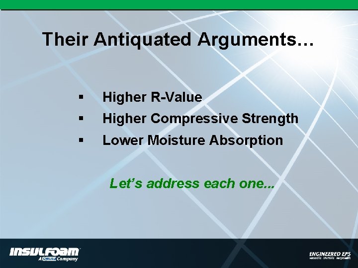 Their Antiquated Arguments… § Higher R-Value § Higher Compressive Strength § Lower Moisture Absorption