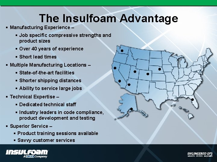 The Insulfoam Advantage § Manufacturing Experience – § Job specific compressive strengths and product