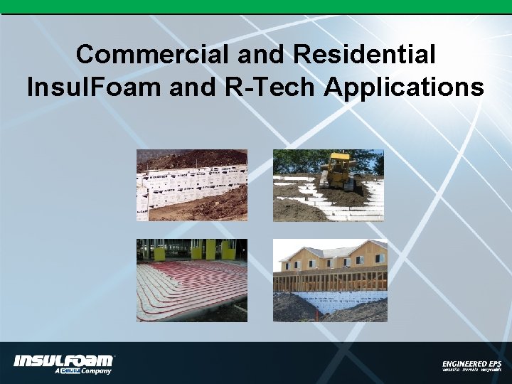 Commercial and Residential Insul. Foam and R-Tech Applications 