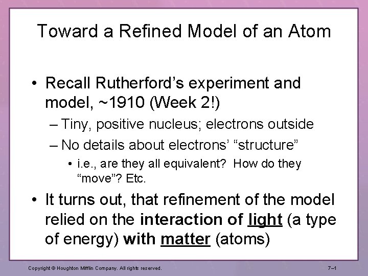 Toward a Refined Model of an Atom • Recall Rutherford’s experiment and model, ~1910 Toward a Refined Model of an Atom • Recall Rutherford’s experiment and model, ~1910