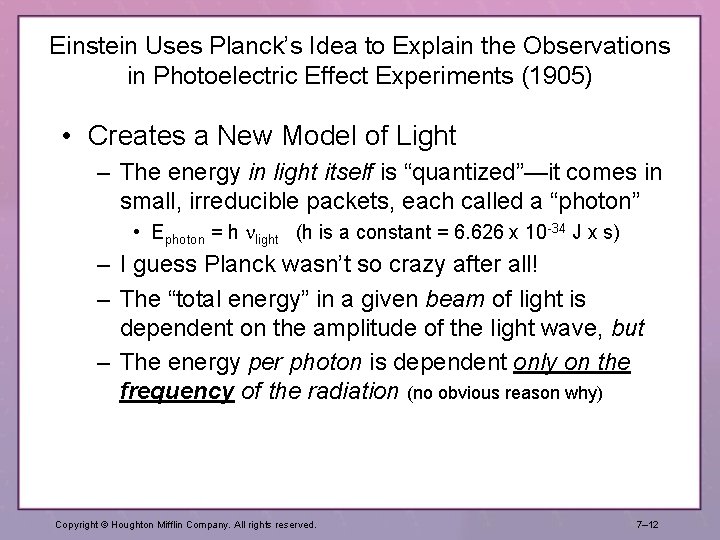 Einstein Uses Planck’s Idea to Explain the Observations in Photoelectric Effect Experiments (1905) • Einstein Uses Planck’s Idea to Explain the Observations in Photoelectric Effect Experiments (1905) •