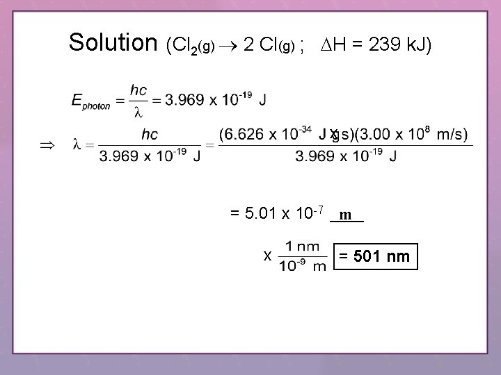 Solution (Cl 2(g) 2 Cl(g) ; DH = 239 k. J) x = 5. Solution (Cl 2(g) 2 Cl(g) ; DH = 239 k. J) x = 5.