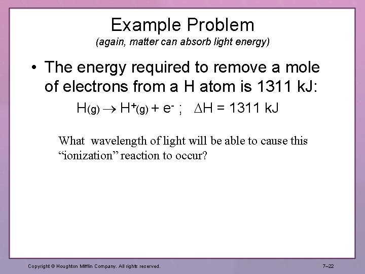 Example Problem (again, matter can absorb light energy) • The energy required to remove Example Problem (again, matter can absorb light energy) • The energy required to remove