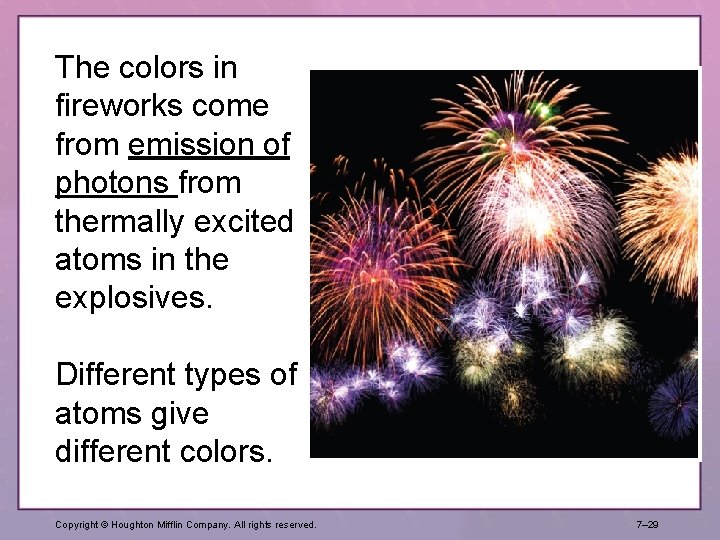 The colors in fireworks come from emission of photons from thermally excited atoms in The colors in fireworks come from emission of photons from thermally excited atoms in