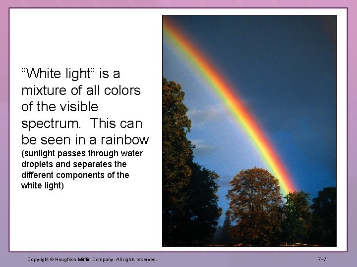 “White light” is a mixture of all colors of the visible spectrum. This can “White light” is a mixture of all colors of the visible spectrum. This can