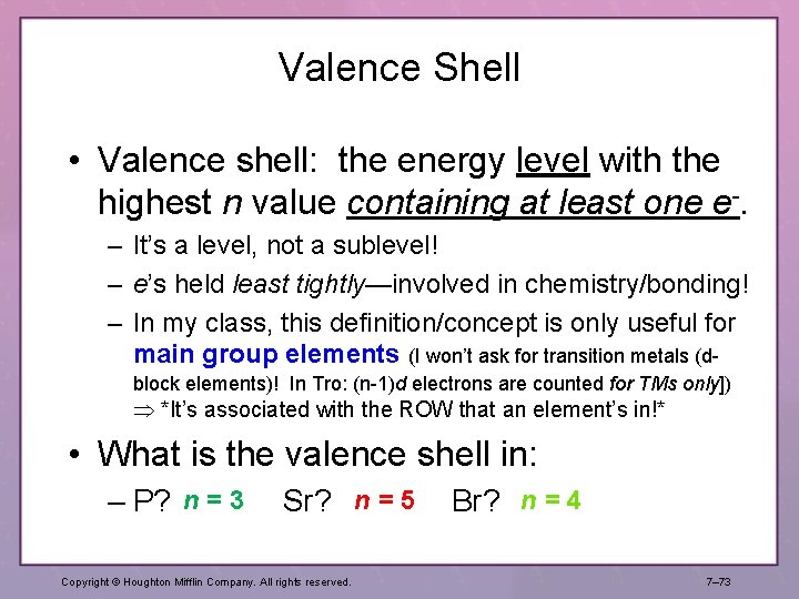 Valence Shell • Valence shell: the energy level with the highest n value containing Valence Shell • Valence shell: the energy level with the highest n value containing