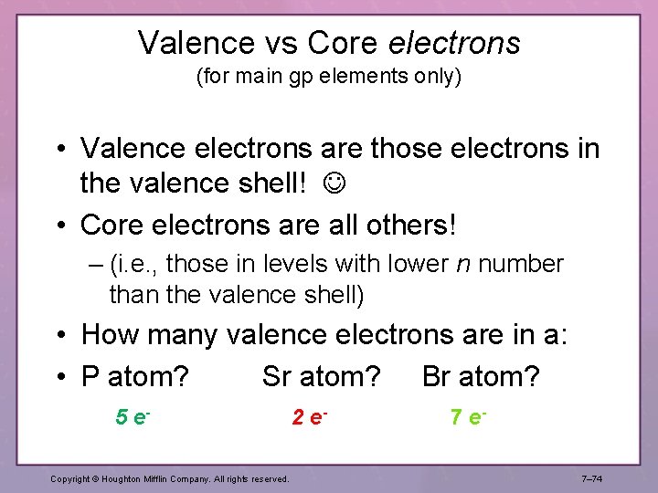 Valence vs Core electrons (for main gp elements only) • Valence electrons are those Valence vs Core electrons (for main gp elements only) • Valence electrons are those