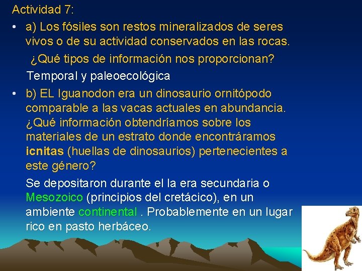 Actividad 7: • a) Los fósiles son restos mineralizados de seres vivos o de Actividad 7: • a) Los fósiles son restos mineralizados de seres vivos o de