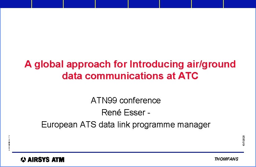 A global approach for Introducing air/ground data communications at ATC 10/7/2020 A 131 2104971/1