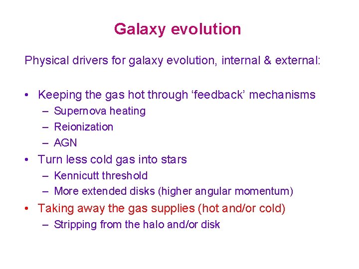 Galaxy evolution Physical drivers for galaxy evolution, internal & external: • Keeping the gas