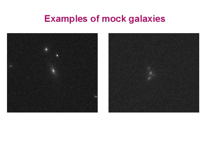 Examples of mock galaxies 