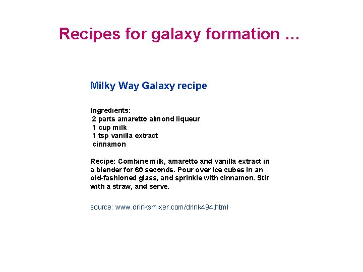 Recipes for galaxy formation … Milky Way Galaxy recipe Ingredients: 2 parts amaretto almond