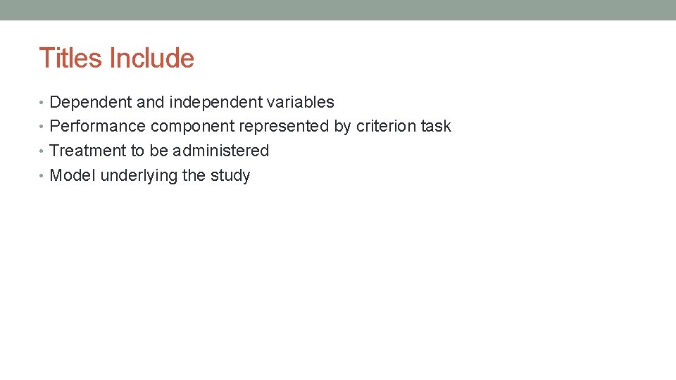 Titles Include • Dependent and independent variables • Performance component represented by criterion task
