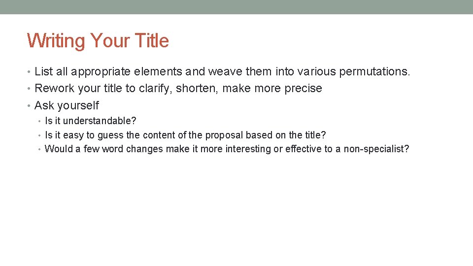 Writing Your Title • List all appropriate elements and weave them into various permutations.
