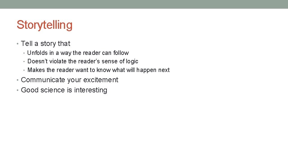 Storytelling • Tell a story that • Unfolds in a way the reader can